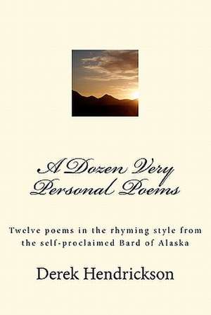 A Dozen Very Personal Poems de Derek Hendrickson