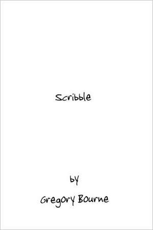 Scribble: Poems That Will Touch Your Heart de Gregory Bourne