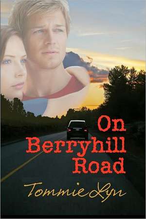 On Berryhill Road: A Collection of Inspirational Love Letters de Tommie Lyn