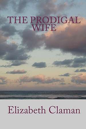 The Prodigal Wife: A Critique de Elizabeth Claman