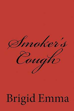 Smoker's Cough de Brigid Emma