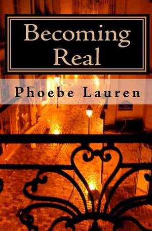 Becoming Real de Phoebe Lauren