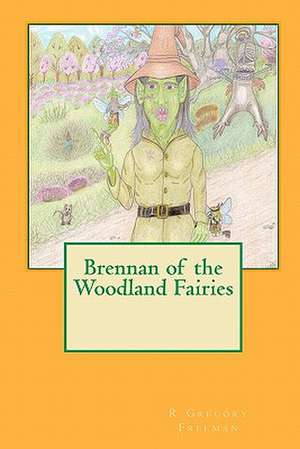 Brennan of the Woodland Fairies: A Gold Digger? a Drama Queen? or the One? de R. Gregory Freeman