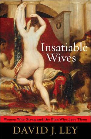 Insatiable Wives de David J. Ley