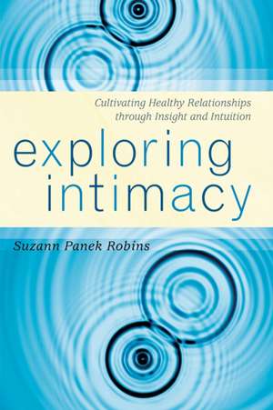 Exploring Intimacy de Suzann Panek Robins