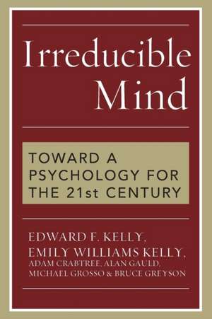 Irreducible Mind de Edward F. Kelly