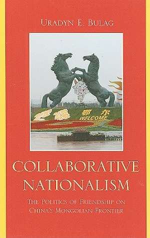 Collaborative Nationalism de Uradyn E. Bulag