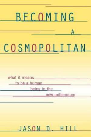 Becoming a Cosmopolitan de Jason D. Hill