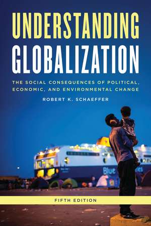 Understanding Globalization: The Social Consequences of Political, Economic, and Environmental Change de Robert K. Schaeffer