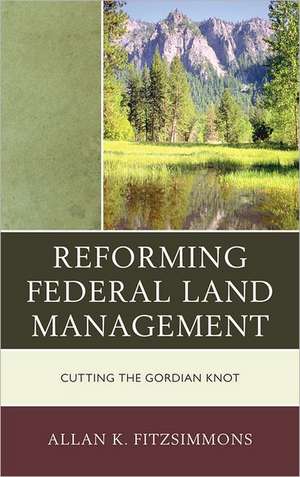 Reforming Federal Land Management de Allan K. Fitzsimmons