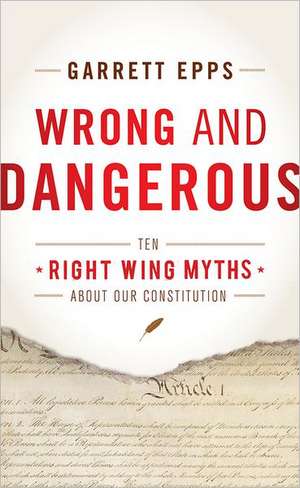 Wrong and Dangerous de Garrett Epps