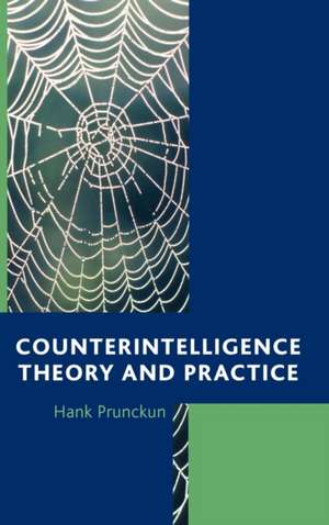 Counterintelligence Theory and Practice de Hank Prunckun