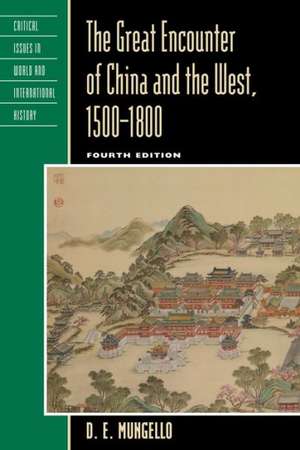 The Great Encounter of China and the West, 1500-1800 de D. E. Mungello