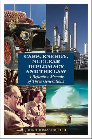 Cars, Energy, Nuclear Diplomacy and the Law de John ThomasII Smith