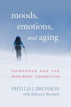 Moods, Emotions, and Aging de Phyllis J. Bronson