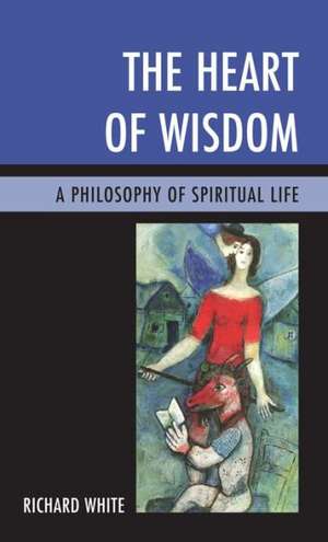 The Heart of Wisdom de Richard White