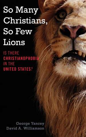 So Many Christians, So Few Lions de George Yancey