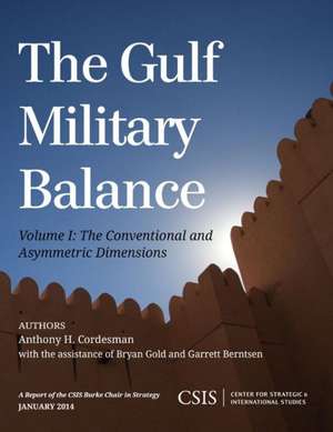 The Gulf Military Balance, Volume I de Anthony H. Cordesman