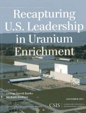 Recapturing U.S. Leadership in Uranium Enrichment de George David Banks