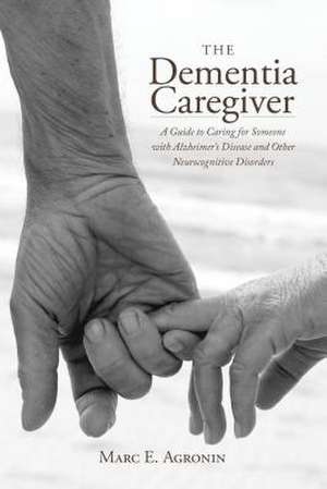 The Dementia Caregiver de Marc E. Agronin