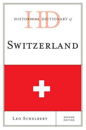 Historical Dictionary of Switzerland de Leo Schelbert