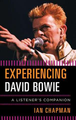 Experiencing David Bowie de Ian Chapman