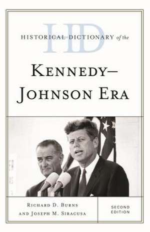 Historical Dictionary of the Kennedy-Johnson Era de Richard Dean Burns