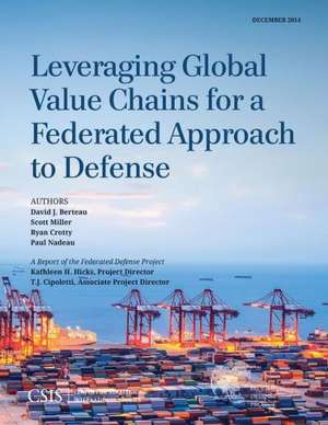 Leveraging Global Value Chains for a Federated Approach to Defense de David J. Berteau