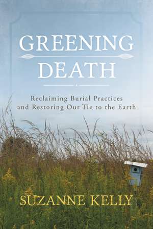 Greening Death de Suzanne Kelly