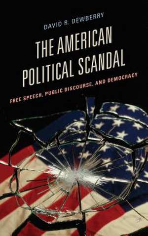 The American Political Scandal de David R. Dewberry