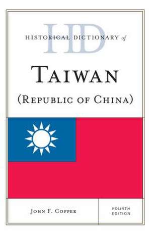 Historical Dictionary of Taiwan (Republic of China) de John F. Copper