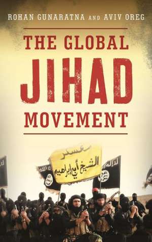 The Global Jihad Movement de Rohan Gunaratna