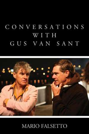 Conversations with Gus Van Sant de Mario Falsetto