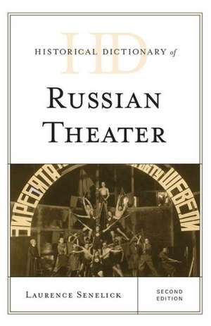 Historical Dictionary of Russian Theatre de Laurence Senelick