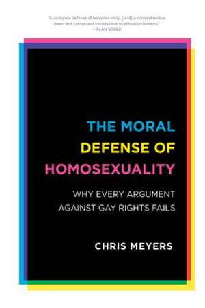 The Moral Defense of Homosexuality de Chris Meyers