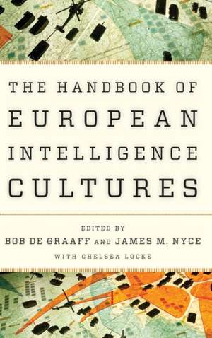 Handbook of European Intelligence Cultures de Bob de Graaff