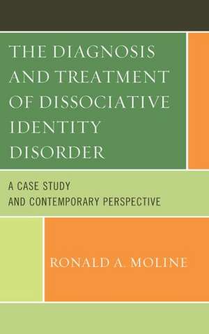 The Diagnosis and Treatment of Dissociative Identity Disorder de Ronald A. Moline