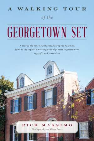 A Walking Tour of the Georgetown Set de Rick Massimo