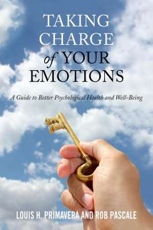 Taking Charge of Your Emotions de Louis H. Primavera