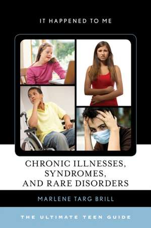 Chronic Illnesses, Syndromes, and Rare Disorders de Marlene Targ Brill