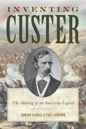 Inventing Custer de Edward Caudill