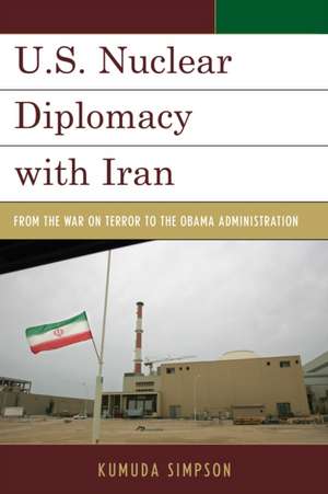 U.S. Nuclear Diplomacy with Iran de Kumuda Simpson