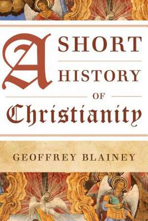 A Short History of Christianity de Geoffrey Blainey