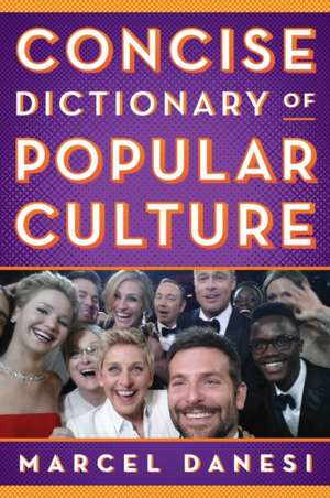 Concise Dictionary of Popular Culture de Marcel Danesi