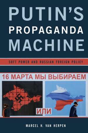 Putin's Propaganda Machine de Marcel H. Van Herpen