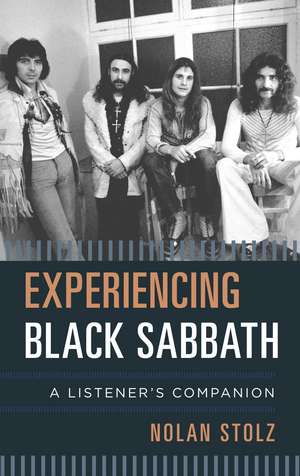 Experiencing Black Sabbath: A Listener's Companion de Nolan Stolz
