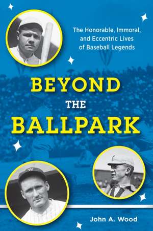 Beyond the Ballpark de The late John A. Wood