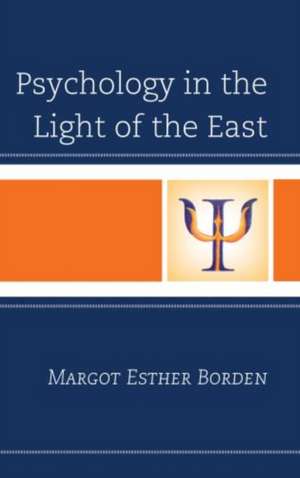 Psychology in the Light of the East de Margot Esther Borden