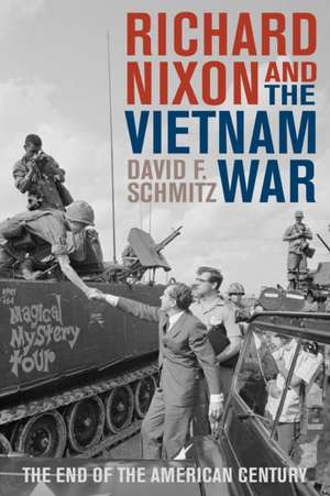 Richard Nixon and the Vietnam War de David F. Schmitz