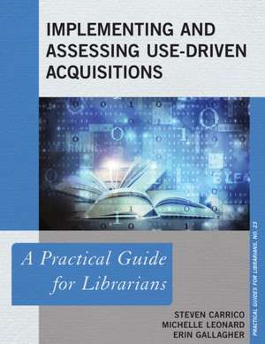 Implementing and Assessing Use-Driven Acquisitions de Steven Carrico